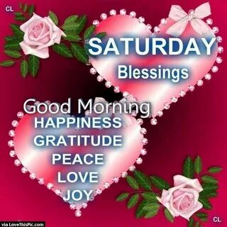 Saturday Blessings Good Morning Happiness Peace Love good mo