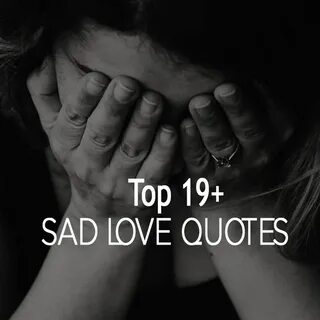 Top 19+ Sad Love Quotes Sayings With Pictures - QuotesRack.c