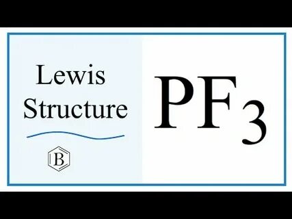How to Draw the Lewis Dot Structure for PF3: Phosphorus trif