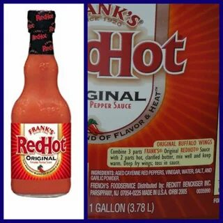 Frank's red hot sauce. The Original is the variety that is c