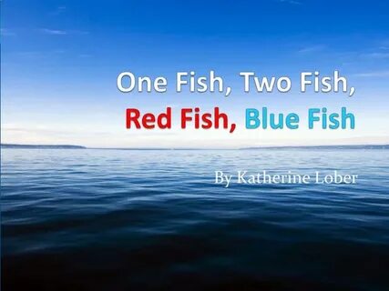 PPT - One Fish, Two Fish, Red Fish, Blue Fish PowerPoint Pre