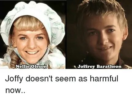 Nellie Oleson a Joffrey Baratheon Joffy Doesn't Seem as Harm