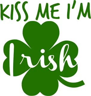 Download Kiss Me I'm Irish Png - Kiss Me I M Irish Png - Ful