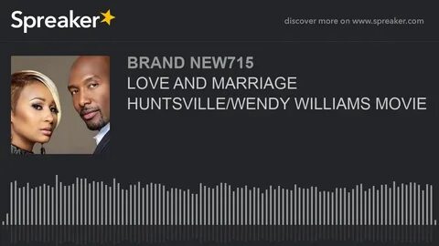 LOVE AND MARRIAGE HUNTSVILLE/WENDY WILLIAMS MOVIE - YouTube