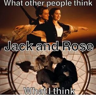 What Other People Think Jack and Rose What I Think Meme on M