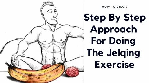 How to Jelq ? Step By Step Approach For Doing The Jelqing Ex