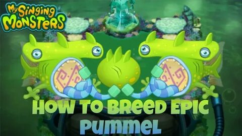 How To Breed Epic Pummel On Water Island My Singing Monsters