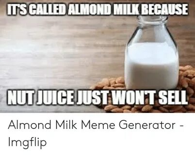 🐣 25+ Best Memes About Almond Milk Meme Almond Milk Memes