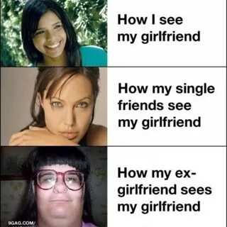 Everyone does this My ex girlfriend, Single friend, You make