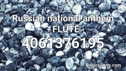 Russian national anthem - FLUTE Roblox ID - Roblox Music Cod