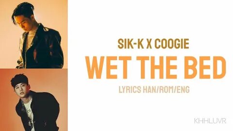 Sik-K x Coogie - Wet The Bed Lyrics Han/Rom/Eng - YouTube