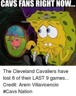 CAVS FANS RIGHT NOW the Cleveland Cavaliers Have Lost 8 of T