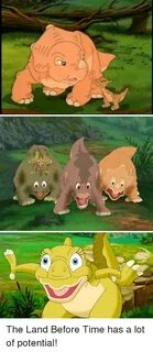 The Land Before Time Has a Lot of Potential! Time Meme on ME