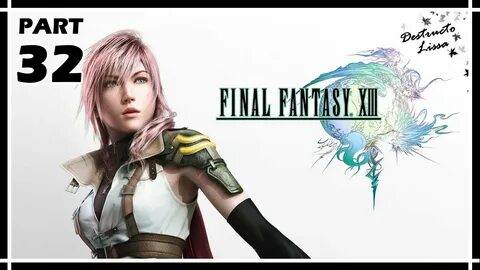 Destructo Lissa plays Final Fantasy XIII Part 32 - YouTube