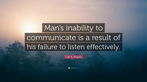Carl R. Rogers Quote: "Man's inability to communicate is a r