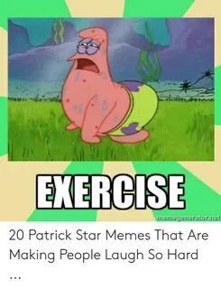 EXERCISE Net 20 Patrick Star Memes That Are Making People La