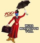 Dank Mary Poppins, y'all "I'm Mary Poppins, Y'all" Know Your