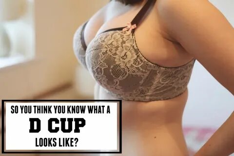 So you think you know what a D cup looks like? - Big Cup Lit