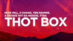 Hitmaka - Thot Box (Lyrics) ft. Meek Mill, 2 Chainz, YBN Nah