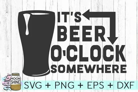 It's Beer O'Clock Somewhere SVG DXF PNG EPS Cutting Files (7