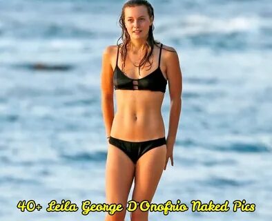 43 Nude Photos of Leila George D'Onofrio Reveal Her Most Sor