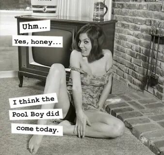 Pin by Brenda Blodgett on Comical Housewife humor, Pool boy,