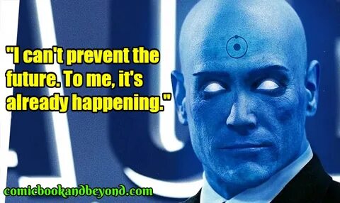 Dr Manhattan Quotes Related Keywords & Suggestions - Dr Manh