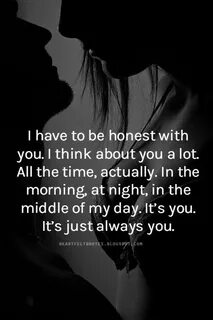 I Have To Be Honest I Think About You All The Time Pictures,