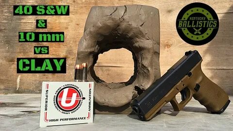 40 S&W vs 10mm vs Clay - YouTube