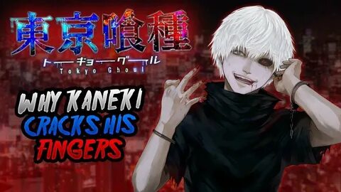 The reason Kaneki cracks his fingers - YouTube