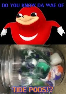 Image tagged in da wae,tide pods - Imgflip