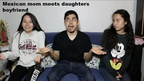 Mexican mom meets daughters boyfriends - YouTube