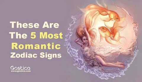 These Are The 5 Most Romantic Zodiac Signs * GOSTICA