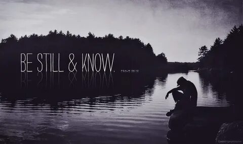 092/365 Be still and know Be still and know that I am God.. 