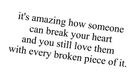 Quotes about Heart breaks (124 quotes)