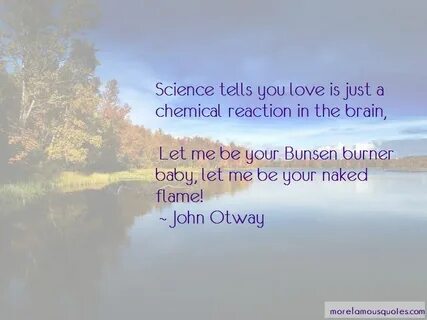 Quotes About Chemical Love: top 33 Chemical Love quotes from