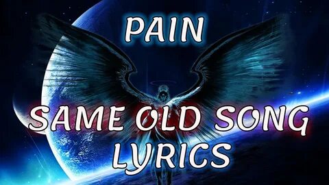 Pain - Same Old Song HD Lyrics - YouTube