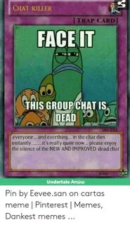 CHAT KILLER TRAP CARD FACE IT THIS GROUP CHAT IS DEAD Mea Ne