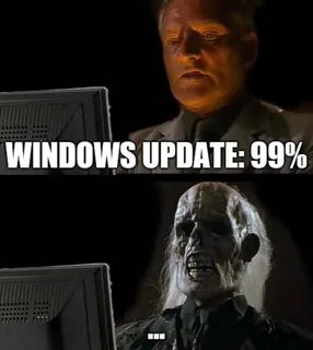 Windows update 99% Meme - AhSeeit