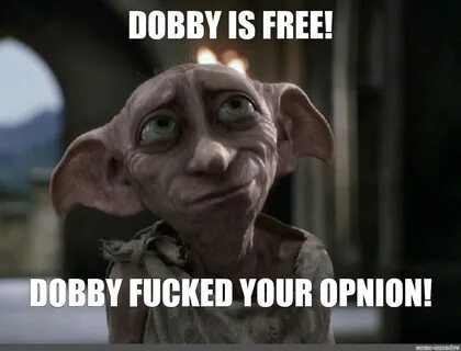 Мем: "DOBBY IS FREE!" - Все шаблоны - Meme-arsenal.com