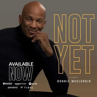 Audio Donnie Mcclurkin declares 'Not Yet (I cant die right n