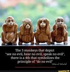The 3 monkeys that depict "see I10 evil, hear no evil, speak