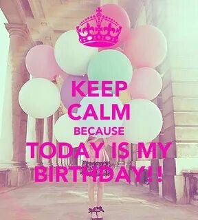 KEEP CALM BECAUSE TODAY IS MY BIRTHDAY!! Poster jennyperez94
