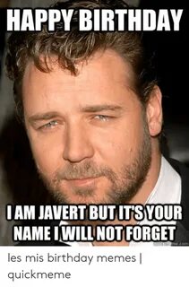 HAPPY BIRTHDAY IAM JAVERT BUT IT'SVOUR NAMEIWILLNOTFORGET Ec