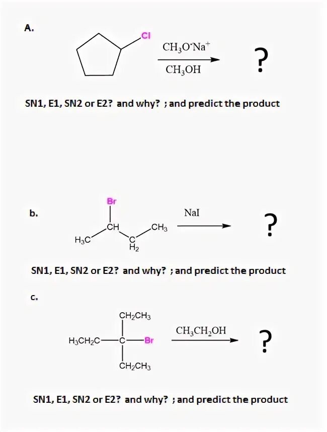 Solved Identify if the reaction is SN1, E1, SN2 or E2; and C