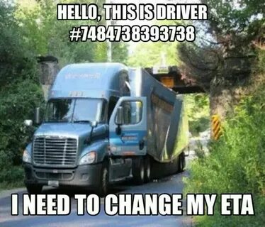 Change my eta Trucker quotes, Truck yeah, Semi trucks humor