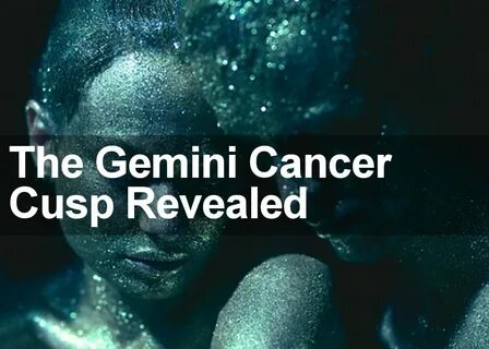 What does the Gemini Cancer Cusp sign really mean? Discover 