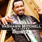 VaShawn Mitchell : Promises CD (2007) - Tyscot Records OLDIE
