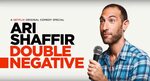Standup Line-Up: Ari Shaffir "Double Negative" - TV Time