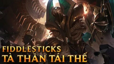 Fiddlesticks Tà Thần Tái Thế - Risen Fiddlesticks - Skins lo